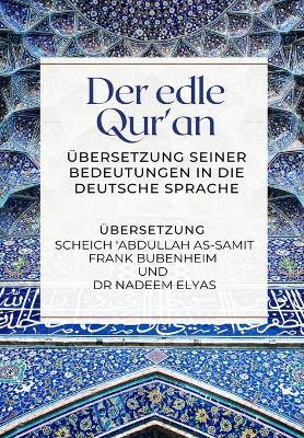 Der edle Qur'an - Übersetzung seiner Bedeutungen in die deutsche Sprache - Abdullah As-Samit Frank Bubenheim,Nadeem Elyas - cover