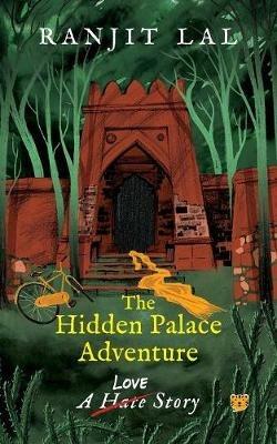 The Hidden Palace Adventure: A Hate-Love Story - Ranjit Lal - cover