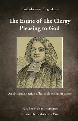 The Estate of The Clergy Pleasing to God-Bartholamaus Ziengelbalg - Peter Niels Moritzen - cover