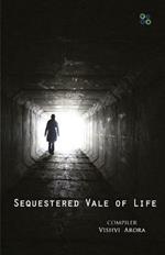 Sequestered Vale of Life