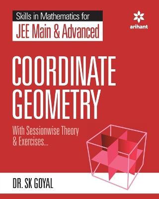 Skills in Mathematics - Coordinate Geometry for JEE Main and Advanced - S K Goyal - cover