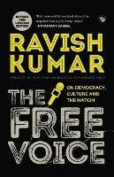 The Free Voice: On Democracy, Culture and the Nation (Revised and Updated Edition) - Ravish Kumar - cover