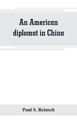 An American diplomat in China - Paul S Reinsch - cover