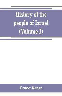 History of the people of Israel (Volume I) Till the End of king David - Ernest Renan - cover