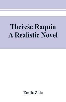 The´re`se Raquin: a realistic novel - Emile Zola - cover