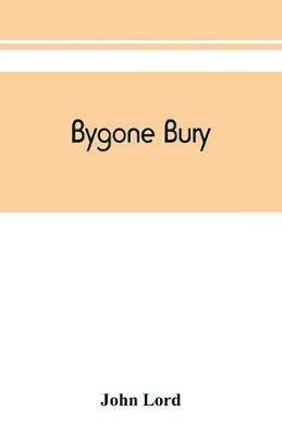 Bygone Bury - John Lord - cover