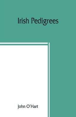 Irish pedigrees; or, The origin and stem of the Irish nation - John O'Hart - cover