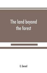 The land beyond the forest: facts, figures and fancies from Transylvania