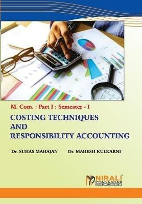 Costing Techniques and Responsibility Accounting - Suhas Mahajan,Mahesh Kulkarni - cover