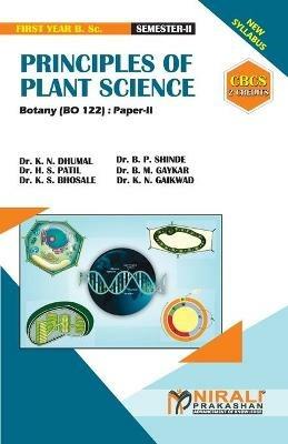 PRINCIPLES OF PLANT SCIENCE [2 Credits] Botany: Paper-II - K N Dhumal,B P Shinde,H S Patil - cover