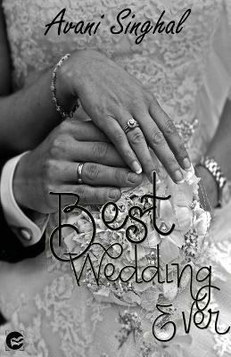 Best Wedding Ever - Avani Singhal - cover