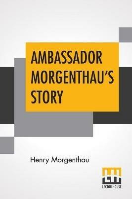 Ambassador Morgenthau's Story - Henry Morgenthau - cover