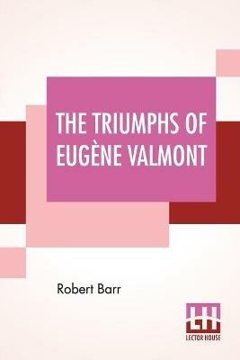 The Triumphs Of Eugene Valmont - Robert Barr - cover