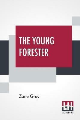The Young Forester - Zane Grey - cover