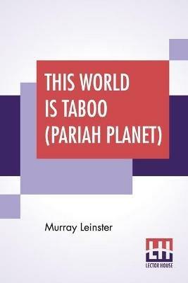 This World Is Taboo (Pariah Planet): Complete Book-Length Novel - Murray Leinster - cover