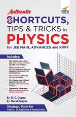 Authentic Shortcuts, Tips & Tricks in Physics for Jee Main, Advanced & Kvpy