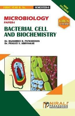 MICROBIOLOGY (PAPER--I) BACTERIAL CELL AND BIOCHEMISTRY [2 Credits] - Rajashree Bhalchandra Patwardhan,Pragati Sunil Abhyankar - cover
