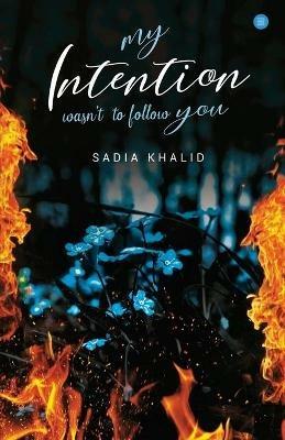 My Intention Was'nt to Follow You - Sadia Khalid - cover