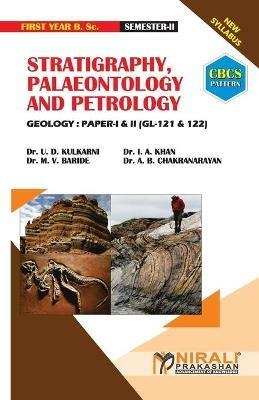 STRATIGRAPHY, PALAEONTOLOGY AND PETROLOGY Geology: Paper-I [2 Credits] & II [2 Credits] - U D Kulkarni,I A Khan,M V Baride - cover