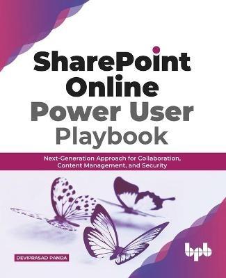 SharePoint Online Power User Playbook:: Next-Generation Approach for Collaboration, Content Management, and Security - Deviprasad Panda - cover