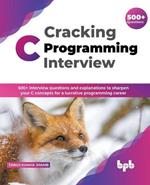 Cracking C Programming Interview: 500+ interview questions and explanations to sharpen your C concepts for a lucrative programming career (English Edition)