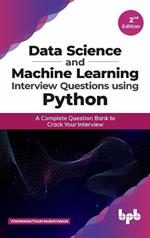 Data Science and Machine Learning Interview Questions Using Python: A Complete Question Bank to Crack Your Interview