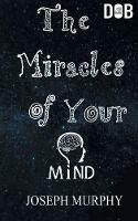 The Miracles of Your Mind - Joseph Murphy - cover