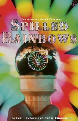 Spilled Rainbow - Rubal Choudhary,Aarthi Sampath - cover