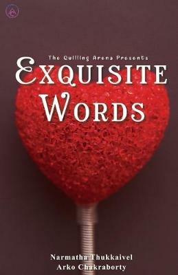 Exquistite Words - Narmatha Thukkaivel,Arko Chakraborty - cover