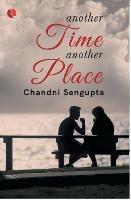 ANOTHER TIME ANOTHER PLACE - Chandni Sengupta - cover