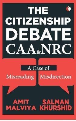THE CITIZENSHIP DEBATE: CAA & NRC - Amit Malviya - cover