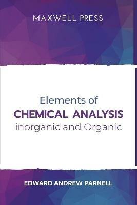 Elements of Chemical Analysis inOrganic and Organic - Edward Parnell Andrew - cover