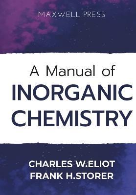 A Manual of Inorganic Chemistry - Charles W Eliot,Frank H Storer - cover