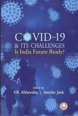 Covid-19 & Its Challenges: Is India Future Ready? - V.K. Ahluwalia,Amrita Jash - cover