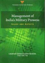 Management of India`s Military Prowess: Issues and Aspects