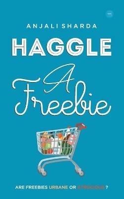 Haggle A Freebie - Anjali Sharda - cover