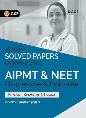 Aipmt/Neet 2021 Chapter-Wise and Topic-Wise 15 Years' Solved Papers (2006-2020) - Gkp - cover