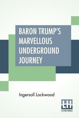 Baron Trump's Marvellous Underground Journey - Ingersoll Lockwood - cover