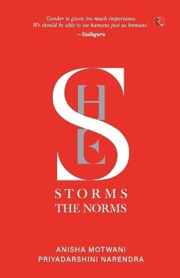 SHE STORMS THE NORMS - ANISHA MOTWANI PRIYADARSHINI NARENDRA - cover