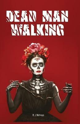 Dead Man Walking - R J Bishop - cover