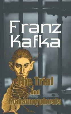 The Trial and Metamorphosis - Franz Kafka - cover