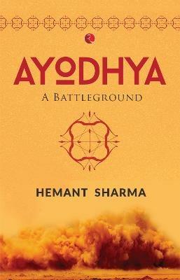 AYODHYA: A Battleground - Hemant Sharma - cover