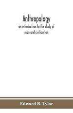 Anthropology: an introduction to the study of man and civilization