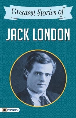 Greatest Stories of Jack London - Jack London - cover