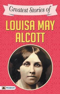 Greatest Stories of Louisa May Alcott - Louisa May Alcott - cover