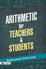 Arithmetic for Teachers & Students