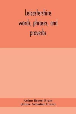 Leicestershire words, phrases, and proverbs - Arthur Benoni Evans - cover