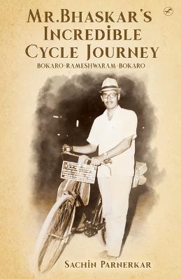 Mr.Bhaskar's Incredible cycle journey - Sachin Parnerkar - cover