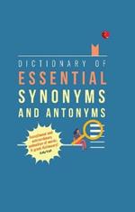 DICTIONARY OF ESSENTIAL SYNONYMS AND ANTONYMS