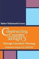 Constructing Counter-Culture Through Liberation Theology Through Liberation Theology: Sebastian Kappen SJ (1924-93)